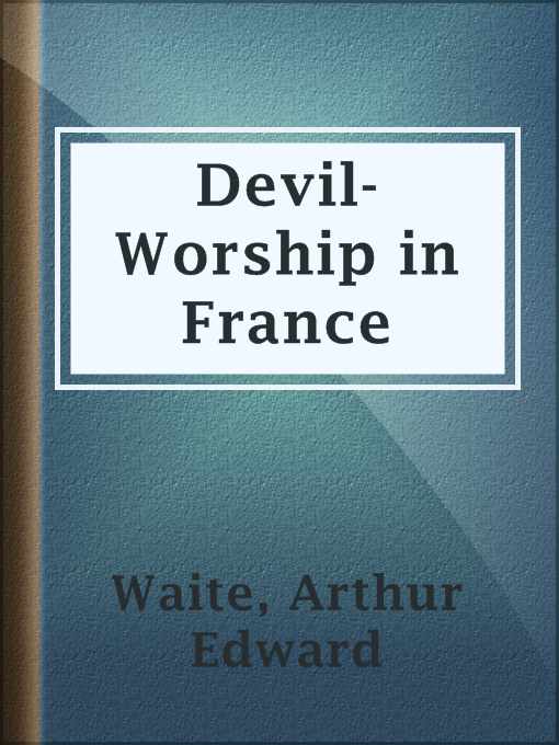 Upplýsingar um Devil-Worship in France eftir Arthur Edward Waite - Til útláns